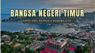 BANGSA NEGERI TIMUR- CIPT. PDT PETRUS A.NUBOBA,S.TH