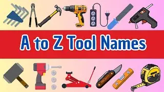A to Z Tool Names | A to Z Tools for Kids| Learn Tool Names Alphabetically | Cambridge UKG & Primary