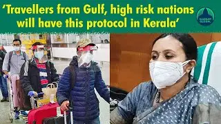 Passengers from Gulf countries should self-monitor in Kerala;14-day quarantine for high-risk nations