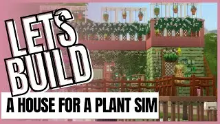 Sims 4 Lets Build a House for a Plant Sim