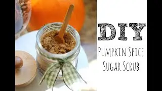 DIY PUMPKIN SPICE SUGAR BODY SCRUB