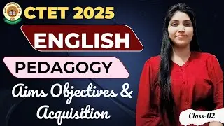 Aims & Objectives | Nature of Language | Language Acquisition | CTET 2025 English Pedagogy