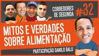 Mitos e verdades sobre alimentação - CORREDORES DE SEGUNDA #32