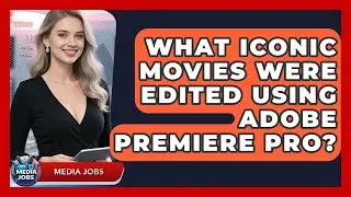 What Iconic Movies Were Edited Using Adobe Premiere Pro? - Media Jobs