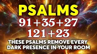 [NIGHT PRAYER!] These Psalms REMOVE Every Dark Presence in Your Room - Psalms 91, 35, 27, 121, 23