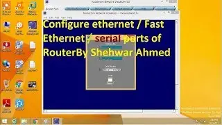 configure ethernet and serial ports of router By shehwar Ahmed