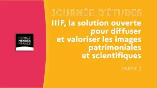IIIF, la solution ouverte pour diffuser et valoriser les images patrimoniales et scientifiques P2