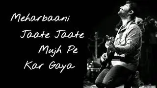 mehrbani Jaate jaate mujhpe Kar gya song Status||Arijit singh ||Rabta arijit singh status |#arijit