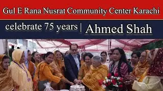 Gul E Rana Nusrat Community Center Karachi | Gurumandir Karachi | celebrate 75 years | Ahmed Shah |