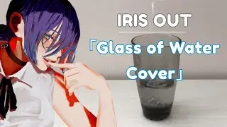 「IRIS OUT」but only with the noises from a glass of water