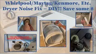Устранение шума в сушилках: скрип, скрежет, громкий шум. Whirlpool, Kenmore, Maytag и др. Инструк...
