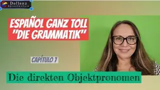 ESPAÑOL GANZ TOLL - DIE GRAMMATIK # 7 - Die direkten Objektpronomen
