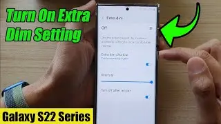 Galaxy S22/S22+/Ultra: как включить функцию Extra Dim