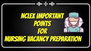 Nclex Important Points For Nursing Vacancy Preparation