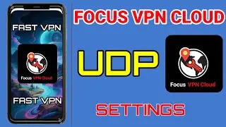 How To Setup Focus VPN Cloud with all country UDP settings for Secure Browsing 