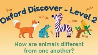 Oxford Discover - Level 2 - How are animals different from one another? - Animal Groups