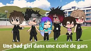 Une bad girl dans une école de gars/gachalife\\ {part2}