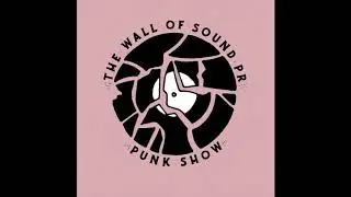 Wall Of Sound PR Punk Show - Episode 1