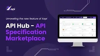 Introducing Xapi API Hub – Centralized API Specification Repository