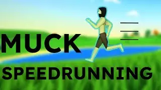 How to Speedrun Muck