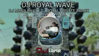 DJ ROYAL WAVE || PRIVATE TRACK || (SOUND CHECK) || DJ MUNA BHAI X DJ LILU BHAI   