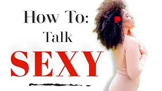 HOW TO SPEAK SEXY | 5 *EASY* Ways to Sound More Confident  | #confidence