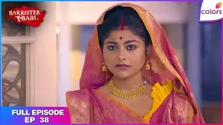Barrister Babu | Full Episode Ep. 38 | Anirudh Stands Up To His Family | Colors TV