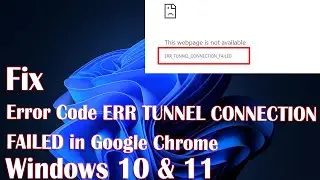 Solve the ERR_TUNNEL_CONNECTION_FAILED Error in Google Chrome