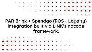 PAR Brink + Spendgo (POS - Loyalty) integration built via LINK's no code framework.