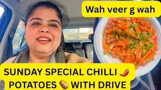 Sunday Outing Vlog 🥔🍯 |Chilli Potatoes, Long Drive & Ghar Ka Halwa | #vlog #dailyvlog #avlogaday