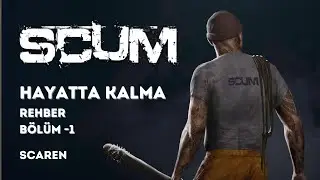 SCUM | T&uuml;rk&ccedil;e Hayatta Kalma Rehberi 2024 Sezon 01 -B&ouml;l&uuml;m 01