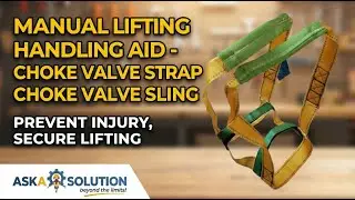 Choke Valve Lifting Strap: Manual Handling Aid | AskA Solution