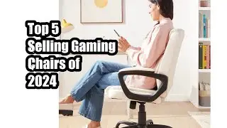 Top 5 Selling Gaming Chairs of 2024