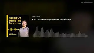 The Great Resignation with Todd Rhoades | Episode 74