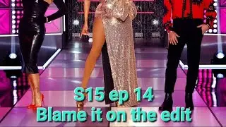 Rupaul's DragRace S15 ep14 Blame it on the Edit #dragrace #season15