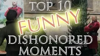 Top 10 Funny Dishonored Moments - Part 1 | Dishonored 2 Release Hype!