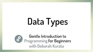 Data Types (Clip 7): Gentle Introduction to Programming