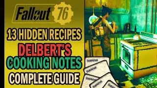 Fallout 76 - How to Get Delbert's Cooking Notes? | 13 Hidden Recipes | Complete Guide