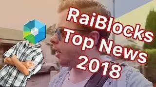 Raiblocks - 3 biggest news items of 2018
