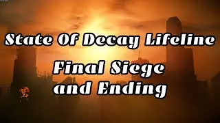 State Of Decay Lifeline #9 End Game CLEO Drop, Sieges, Extraction, Ending