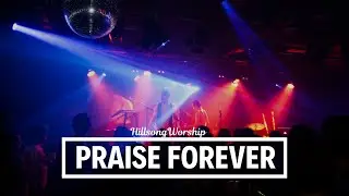 Hillsong - Praise Forever (Official Video)