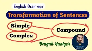 Transformation of Sentences || Simple-Complex-Compound || English Grammar || Bengali Analysis