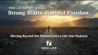 Strong Starts Require Faithful Finishes Part 3: From Burden to Completion