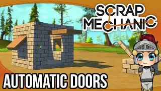 Scrap Mechanic - Ep. 6: Automatic Doors!