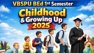 VBSPU B.Ed 2025 | Childhood and Growing Up &ndash; Section A Solved Paper | Must Watch 🔥