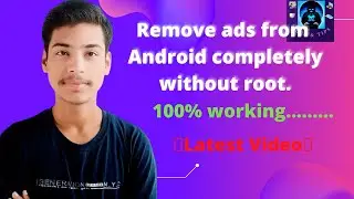 How to remove ads from android device? | 100% working | Latest Video |