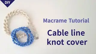 DIY | macrame cable line knot cover handmade tutorial | 마크라메 케이블선 매듭 커버 핸드메이드 튜토리얼