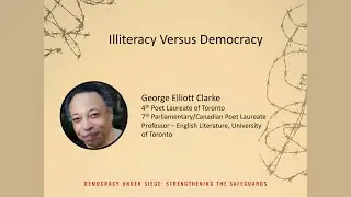Democracy Under Siege -  Illiteracy Versus Democracy - George Elliott Clarke