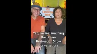 The Dream Restoration Show Conversations coming soon! Launch Date!