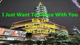I Just Want To Dance With You ------------ Billy Lee ------------ Canberra Band ------------ D